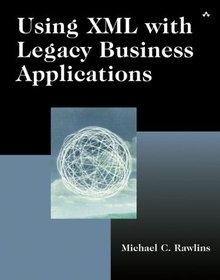 Using XML with Legacy Business Applications Image