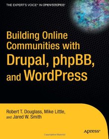 Building Online Communities With Drupal, phpBB and WordPress Image