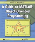 A Guide to MATLAB Object-Oriented Programming Image