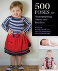500 Poses for Photographing Infants and Toddlers Image