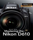 Mastering the Nikon D610 Image