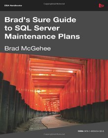 Brad's Sure Guide to SQL Server Maintenance Plans Image