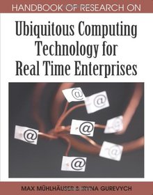 Handbook of Research on Ubiquitous Computing Technology for Real Time Enterprises Image