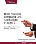 Build Awesome Command-Line Applications in Ruby 2 Image
