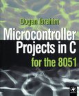 Microcontroller Projects in C for the 8051 Image