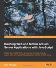 Building Web and Mobile ArcGIS Server Applications with JavaScript Image