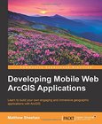 Developing Mobile Web ArcGIS Applications Image