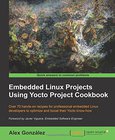 Embedded Linux Projects Using Yocto Project Cookbook Image