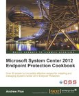 Microsoft System Center 2012 Endpoint Protection Cookbook Image