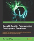 OpenCL Parallel Programming Development Cookbook Image