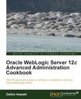 Oracle WebLogic Server 12c Advanced Administration Cookbook Image