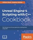 Unreal Engine 4 Scripting with C ++ Cookbook Image