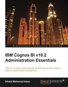 IBM Cognos BI v10.2 Administration Essentials Image