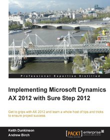 Implementing Microsoft Dynamics AX 2012 with Sure Step 2012 Image