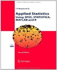 Applied Statistics Using SPSS, STATISTICA, MATLAB and R Image