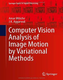 Computer Vision Analysis of Image Motion by Variational Methods Image