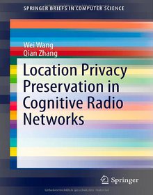 Location Privacy Preservation in Cognitive Radio Networks Image